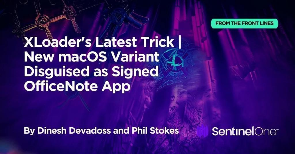 XLoader 恶意软件卷土重来，可窃取 Mac 用户敏感信息