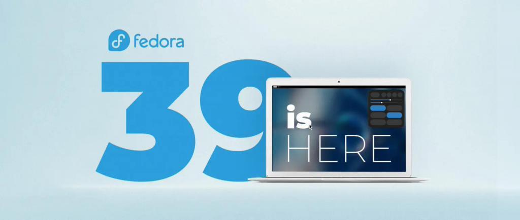 Fedora 39 正式版发布：暂用 Linux 6.5 内核、搭载 GNOME 45